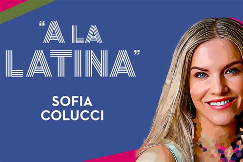 sophia colucci|Sofia Colucci — A LA LATINA.